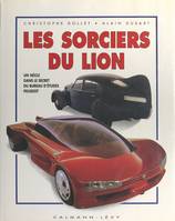 Les sorciers du Lion, Un siècle dans le secret du bureau d'études Peugeot