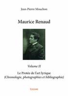 Maurice renaud - volume ii, Le Protée de l'art lyrique (Chronologie, photographies et bibliographie)