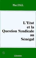 L'Etat et la question syndicale au Sénégal