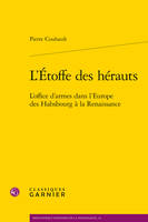 L'étoffe des hérauts, L'office d'armes dans l'europe des habsbourg à la renaissance