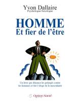 Homme et fier de l’être, Un livre qui dénonce les préjugés contre les hommes et fait l'éloge de la masculinité