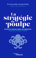 La stratégie du poulpe, 60 récits du vivant pour inspirer nos organisations