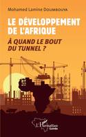 Le développement de l'Afrique, À quand le bout du tunnel ?