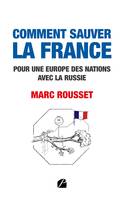 Comment sauver la France, Pour une Europe des nations avec la Russie