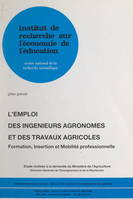 L'emploi des ingénieurs agronomes et des travaux agricoles, Formation, insertion et mobilité professionnelle