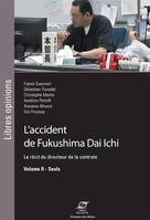 L'accident de Fukushima Dai Ichi - Volume II, Seuls - Le récit du directeur de la centrale