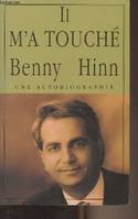 Il m'a touché, Une autobiographie du Pasteur Benny Hinn