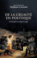 De la cruauté en politique, De l'Antiquité aux Khmers rouges