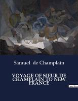 VOYAGE OF SIEUR DE CHAMPLAIN TO NEW FRANCE