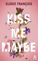 Kiss me maybe