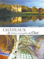 Châteaux & édifices remarquables du Cher