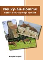 Neuvy-au-Houlme, Histoire d'un petit village normand