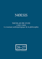 NICOLAS DE CUES (1401-1464) LE TOURNANT ANTHROPOLOGIQUE DE LA PHILOSOPHIE