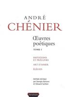Oeuvres poétiques / André Chénier, Tome I, ANDRE CHENIER, OEUVRES POETIQUES, TOME 1