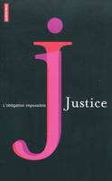 Justice, l'obligation impossible