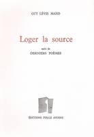 Loger la source, poèmes