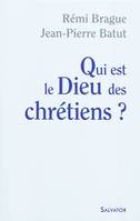 Qui est le Dieu des chrétiens ?