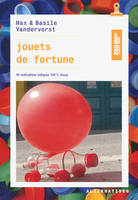 Jouets de fortune, 40 réalisations ludiques 100 % récup'