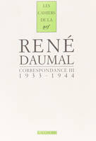 Correspondance / René Daumal., III, 1933-1944, Correspondance (Tome 3-1933-1944), 1933-1944