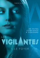 1, Les Vigilantes - Le Foyer