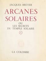 Arcanes solaires, Ou Les secrets du Temple Solaire