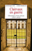 Clairvaux en guerre, Chronique d'une prison (1937-1950)