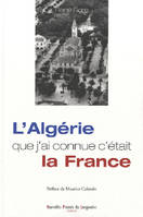 L'Algérie que j'ai connue c'était la France