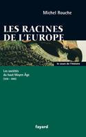 Les racines de l'Europe, Les sociétés du haut Moyen Âge (568-888)