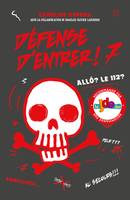 7, Défense d'entrer! T07, Allô? Le 112?