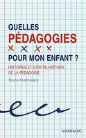 Quelles pédagogies pour mon enfant ?, Histoires et contre-histoire de la pédagogie