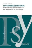 Psychiatrie gériatrique, Esquisse d'une histoire médicale par l'élaboration de son langage