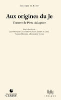 Aux origines du Je, L’œuvre de Piera Aulagnier