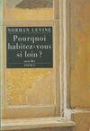 Pourquoi habitez-vous si loin ? [Paperback] Levine, Norman and Philippe, Isabelle D., nouvelles