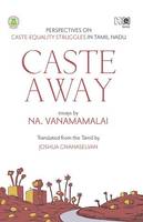 Caste Away, Perspectives on Caste-Equality Struggles in Tamil Nadu