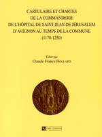 Cartulaire et chartes de la commanderie de l'hôpital de St Jean de Jérusalem d'Avignon au temps de l, 1170-1250