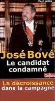 José Bové, un candidat condamné, la décroissance dans la campagne