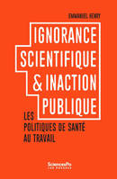 Ignorance scientifique et inaction publique, Les politiques de santé au travail