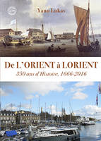 De l'orient a Lorient, 350 ans d'histoire 1666-2016