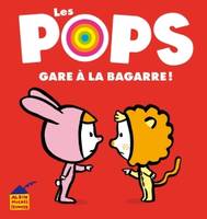 Les pops, Gare à la bagarre !