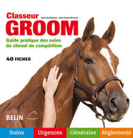 Classeur Groom, Guide pratique des soins du cheval de compétition