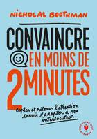 Convaincre en moins de 2 minutes / capter et retenir l'attention, savoir s'adapter à son interlocute, Capter et retenir l'attention, savoir s'adapter à son interlocuteur