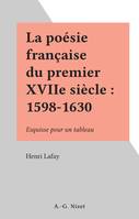 La poésie française du premier XVIIe siècle : 1598-1630, Esquisse pour un tableau
