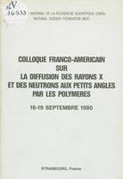 Colloque franco-américain sur la diffusion des rayons X et des neutrons aux petits angles par les polymères, Strasbourg, 16-19 Septembre 1980