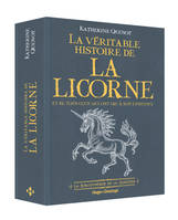 La bibliothèque de la sorcière, La véritable histoire de la licorne - Et de tous ceux qui ont cru à son existence, Et de tous ceux qui ont à son existence