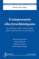 Composants électrochimiques, Électrolyseur, pile à combustible, supercondensateur, accumulateur