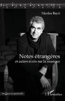 Notes étrangères, Et autres écrits sur la musique