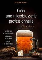 Créer une microbrasserie professionnelle, Et en vivre !