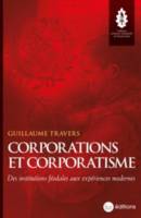 Corporations et corporatisme, Des institutions féodales aux expériences modernes