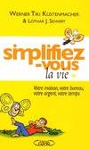 1, Simplifiez-vous la vie, votre maison, votre bureau, votre argent, votre temps