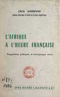 L'Afrique à l'heure française, Suggestions politiques et témoignages vécus